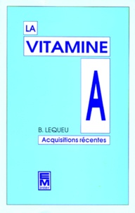 Bruno Lequeu - La Vitamine A. Acquisitions Recentes.