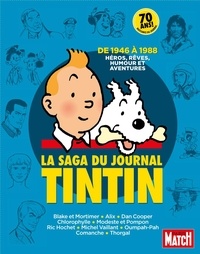 Bruno Lesouëf - La saga du journal Tintin - De 1946 à 1988, héros, rêves, humour et aventures.