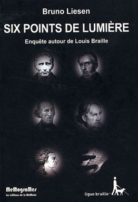 Bruno Liesen - Six points de lumière - Enquête autour de Louis Braille.