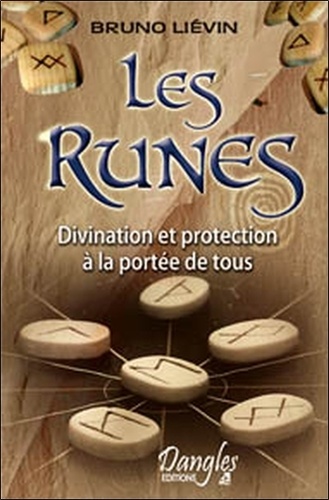 Bruno Liévin - Les Runes - Divination et protection à la portée de tous.