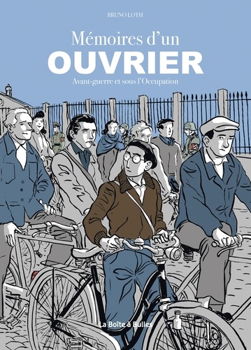 Mémoires d'un ouvrier. Avant-guerre et sous l'Occupation