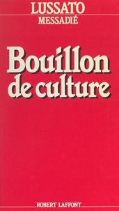 Bruno Lussato et Gerald Messadié - Bouillon de culture.