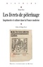 Bruno Maes - Les livrets de pèlerinage - Imprimerie et culture dans la France moderne.
