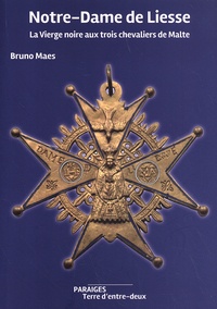 Bruno Maes - Notre-Dame de Liesse - La Vierge noire aux trois chevaliers de Malte.