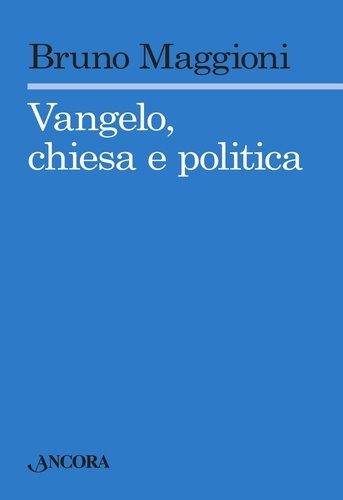 Bruno Maggioni - Vangelo chiesa e politica.