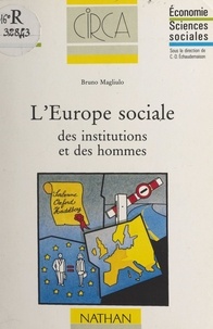 Bruno Magliulo et Dominique Maurel - L'Europe sociale des institutions et des hommes.