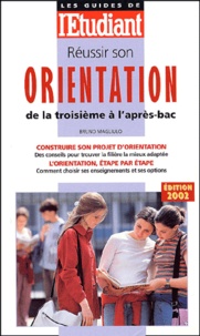 Bruno Magliulo - Reussir Son Orientation De La 3eme A L'Apres-Bac. Edition 2002.