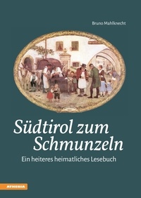 Bruno Mahlknecht - Südtirol zum Schmunzeln.