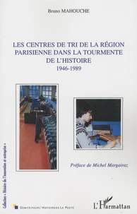 Les centres de tri de la région parisienne dans la tourmente de l'histoire 1946-1989