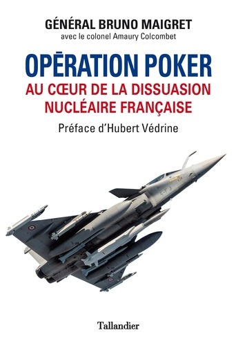 Opération Poker. Au coeur de la dissuasion nucléaire française