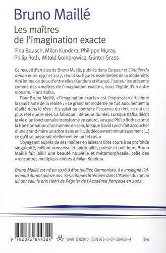 Les maîtres de l'imagination exacte. Pina Bausch, Milan Kundera, Philippe Muray, Philip Roth, Witold Gombrowicz, Günter Grass