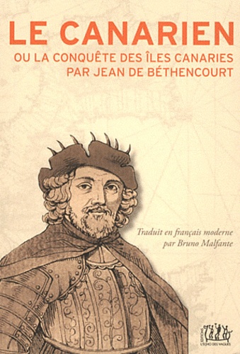 Bruno Malfante - Le Canarien ou la conquête des îles Canaries par Jean de Béthencourt.