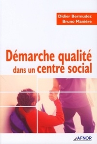 Bruno Manière et Didier Bermudez - Démarche qualité dans un centre social.