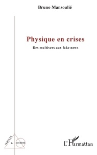Bruno Mansoulié - Physique en crises - Des multivers aux fake news.