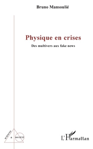 Physique en crises. Des multivers aux fake news