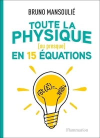 Bruno Mansoulié - Toute la physique (ou presque) en 15 équations.