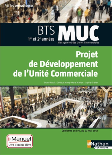 Bruno Marais et Christian Marty - Projet de développement de l'unité commerciale BTS MUC 1e et 2e années - Livre et licence i-Manuel de l'élève.