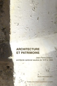 Bruno Marchand - Architecture et patrimoine - Jean-Pierre Dresco, architecte cantonal vaudois de 1972 à 1998..