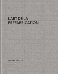 Bruno Marchand et Leo Fabrizio - L'art de la préfabrication - Prelco 1972-2022.