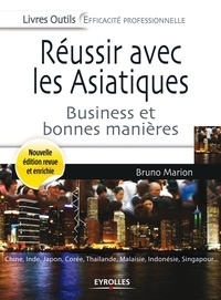 Bruno Marion - Réussir avec les Asiatiques - Business et bonnes manières.