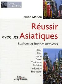 Bruno Marion - Réussir avec les Asiatiques - Business et bonnes manières.