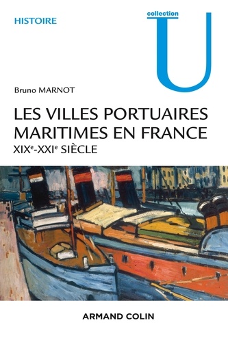 Les villes portuaires maritimes en France. XIXe-XXe siècle