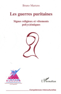 Bruno Martens - Les guerres puritaines - Signes religieux et vêtements pol(ys)émiques.