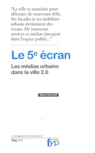 Bruno Marzloff - Le 5e écran - Les médias urbains dans la ville 2.0.