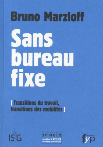 Bruno Marzloff - Sans bureau fixe - Transitions du travail, transitions des mobilités.