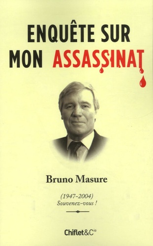 Bruno Masure - Enquête sur mon assassinat - Polar narcissique.