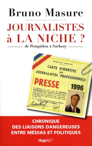 Bruno Masure - Journalistes à la niche ? - De Pompidou à Sarkozy, chronique des liaisons dangereuses entre médias et politiques.