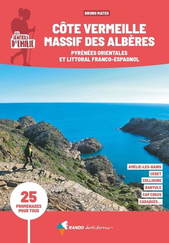 Bruno Matéo - Les sentiers d'Emilie côte Vermeille et massif des Albères - 25 promenades pour tous.