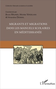 Bruno Maurer et Michèle Verdelhan - Migrants et migrations dans les manuels scolaires en Méditerranée.