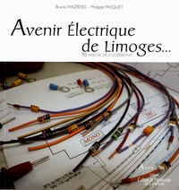 Bruno Mazières et Philippe Pasquet - Avenir Electrique de Limoges... - 90 ans de vie coopérative.