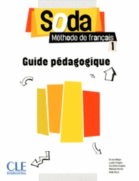 Bruno Mègre et Lucile Chapiro - Soda 1 - Guide pédagogique.