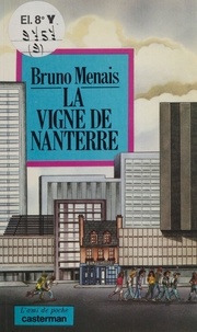 Bruno Menais - La Vigne de Nanterre.