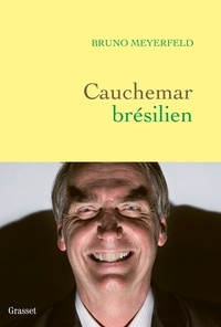 Télécharger les manuels au format pdf gratuitement Cauchemar brésilien (French Edition) par Bruno Meyerfeld 9782246828716 FB2 MOBI