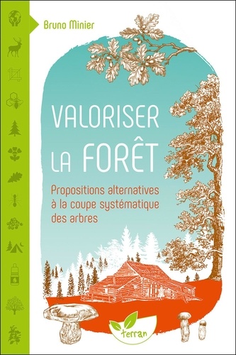 Valoriser la forêt. Propositions alternatives à la coupe systématique des arbres