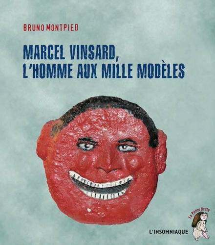 Bruno Montpied - Marcel Vinsard, l'homme aux mille modèles.