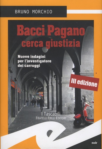 Bruno Morchio - Bacci Pagano cerca giustizia - Nuove indagini per l'investigatore dei carruggi.