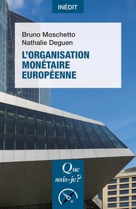 Bruno Moschetto et Nathalie Deguen - L'organisation monétaire européenne.