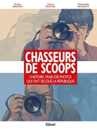 Chasseurs de scoop : L'histoire vraie des photos qui ont secoué la république