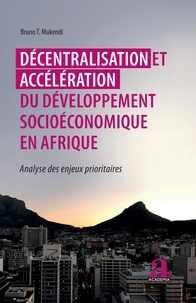 Bruno Mukendi - Décentralisation et accélération du développement socioéconomique en Afrique - Analyse des enjeux prioritaires.