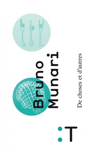 Bruno Munari - De choses et d'autres.