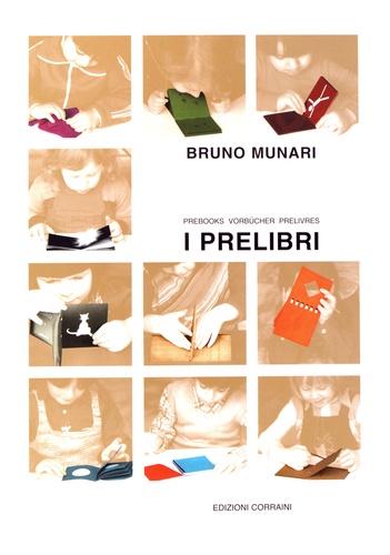 Bruno Munari - I prelibri - Prebooks, vorbücher, prélivres.