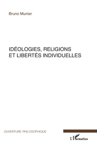 Bruno Munier - Idéologies, religions et libertés individuelles.