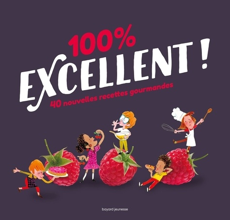 Bruno Muscat - 100 % excellent ! - 40 nouvelles recettes gourmandes.