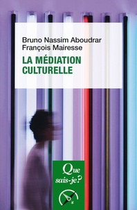 Bruno Nassim Aboudrar et François Mairesse - La médiation culturelle.