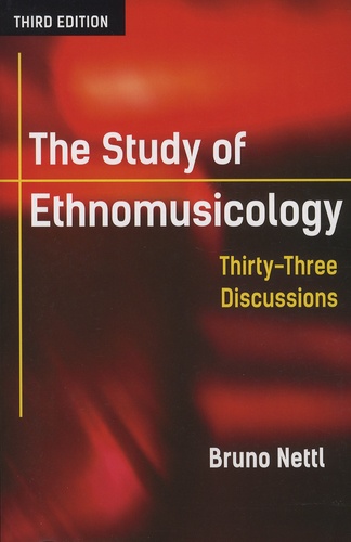 Bruno Nettl - The Study of Ethnomusicology - Thirty-Three Discussions.