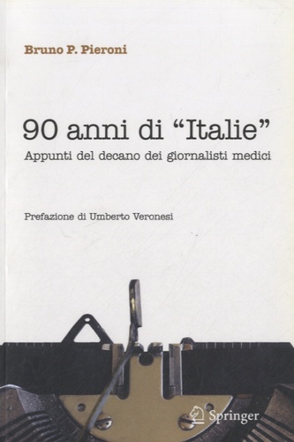 Bruno P Pieroni - 90 anni di "Italie" - Appunti del decano dei giornalisti medici.